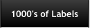 1000's of Labels