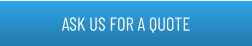 ASK US FOR A QUOTE