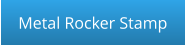 Metal Rocker Stamp