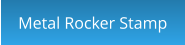 Metal Rocker Stamp
