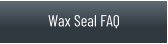 FAQ for Wax Seals